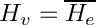 $H_v = \overline{H_e}$