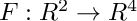 $F:R^2 \rightarrow R^4$