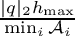 $\frac{|q|_2h_{\max}}{\min_i{\cal A}_i}$