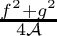 $\frac{f^2+g^2}{4{\cal A}}$