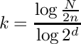 \[ k = \frac{\log{\frac{N}{2n}}}{\log{2^d}} \]